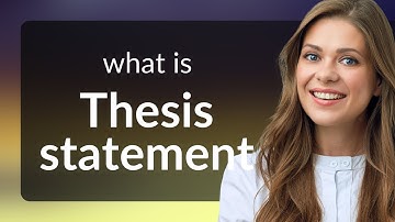 Mastering the Art of Writing: Understanding the Thesis Statement