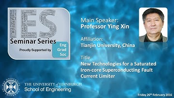 New Technologies for a Saturated Iron-core Superconducting Fault Current Limiter - Prof Xin