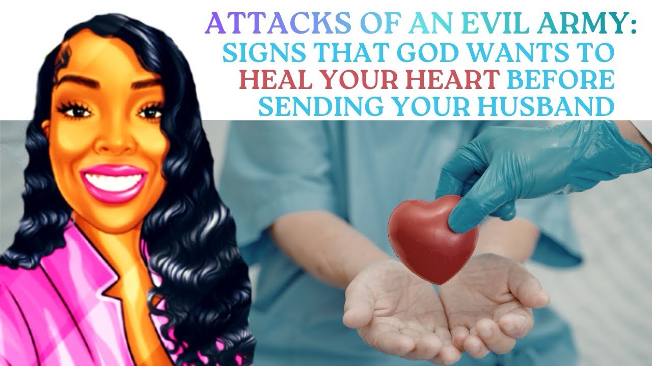 Атаки армии зла: признаки того, что Бог хочет исцелить ваше сердце, прежде чем послать вашего муж...