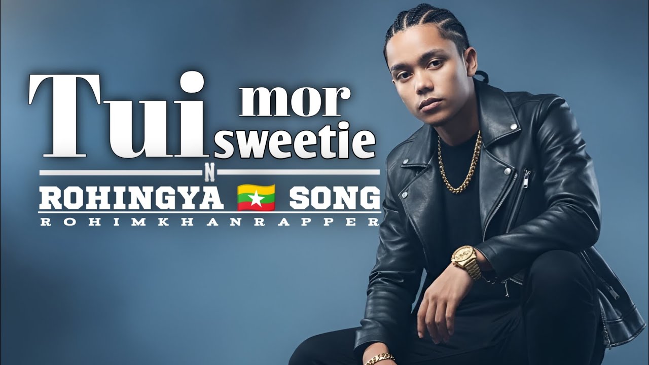 Tui Mor Sweetie | Rohim Khan Rapper | Rohingya Love Song 2025 | Oh Baby ...