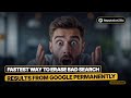 Fastest Way to Erase Bad Search Results from Google Permanently