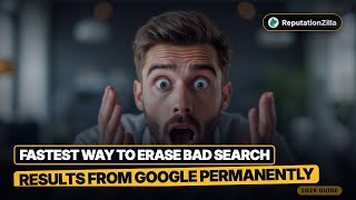Fastest Way to Erase Bad Search Results from Google Permanently