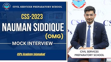 CSS 2023 Mock Interview | Nauman Siddique (OMG) | CSS Exam Preparation | CSPs Academy Islamabad