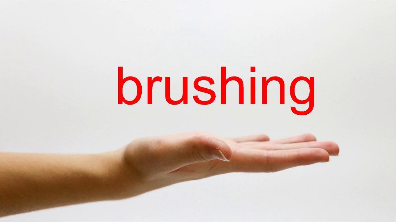 How To Pronounce Brushing - American English