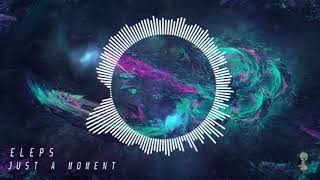 ELEPS - Just A Moment