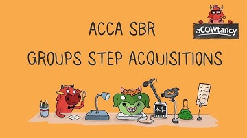 Step Acquisitions Explained Part 1: ACCA SBR