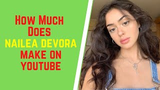 How Much Does Nailea Devora Make On YouTube,Nailea Devora Net Worth