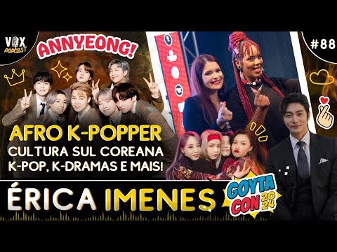 ÉRICA IMENES | CULTURA SUL COREANA, K-POP, K-DRAMAS | BTS | GOYTACON 2024 | Vox PopCast #88