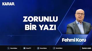 Zorunlu Bir Yazı - Fehmi Koru