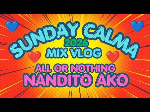 ❤️❄️❤️ALL OR NOTHING ❄️❄️ NANDITO AKO * 2026❤️❄️❤️ #remixsong #youtubevideo #sundaycalma