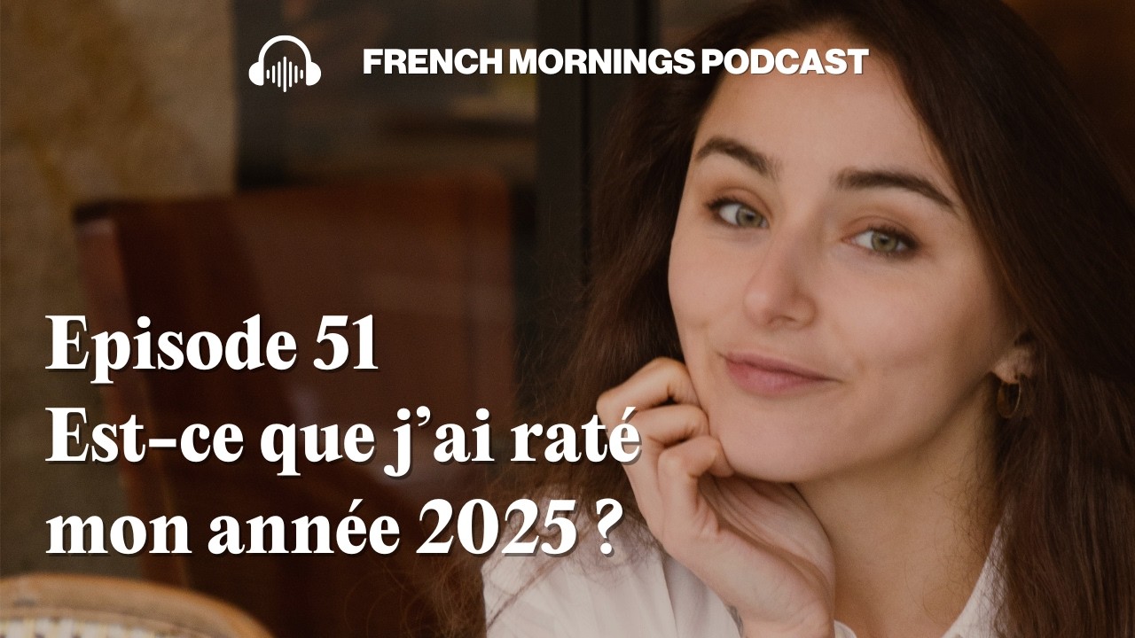 Ep51 - Un café avec moi : Est-ce que j’ai raté mon année 2025 ?