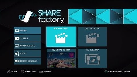 How To Record Edit And Post Videos On PS4 Using SHARE factory