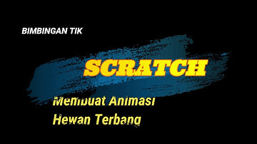 Tutorial Scratch: CARA MEMBUAT ANIMASI HEWAN TERBANG