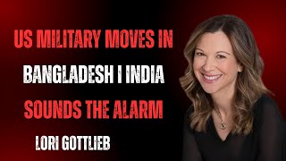 US Military Moves in Bangladesh I India Sounds the Alarm_ LORI GOTTLIEB