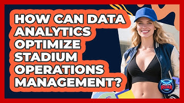 How Can Data Analytics Optimize Stadium Operations Management? - Where the Fans Roar