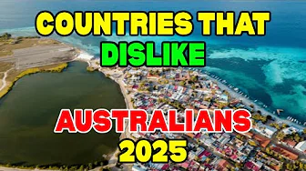 10 Countries that DISLIKE Australians   Right NOW!