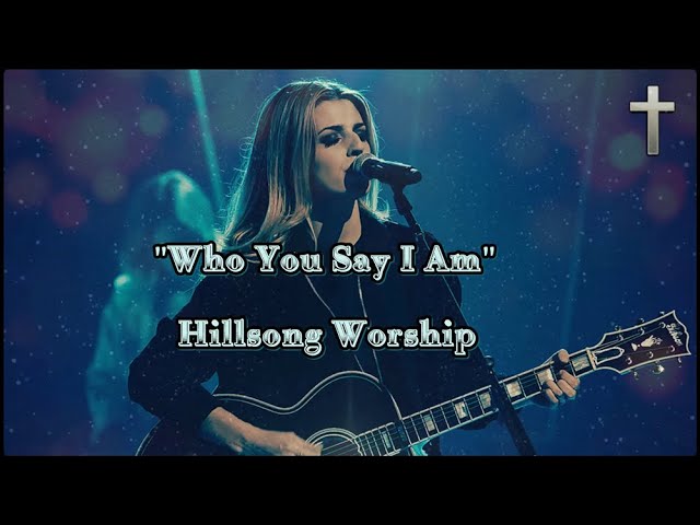 Who You Say I Am (Live) - Hillsong Worship (lyrics)  #worship class=