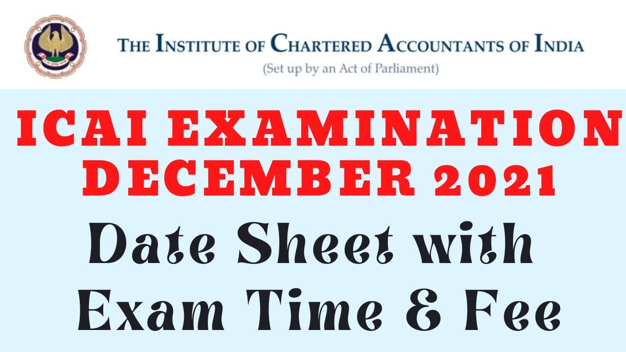 ICAI Exam~December 2021 Date Sheet with Time & Fee