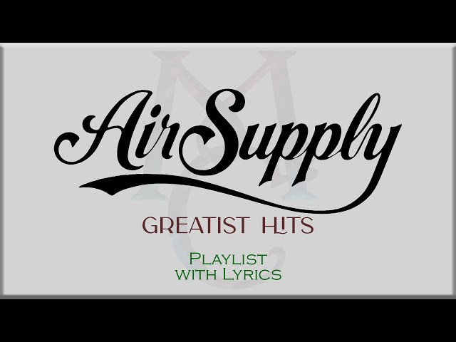 Air Supply Greatest Hits Playlist with Lyrics class=