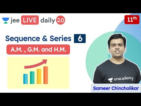 JEE: Sequence & Series L6 | AM | GM | HM | Class 11 | Unacademy JEE | Maths | Sameer Chincholikar