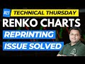 Ep  27 i technical thursday  renko charts  reprinting issue solved