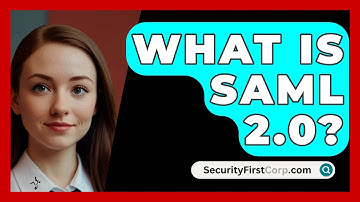 What Is SAML 2.0? - SecurityFirstCorp.com