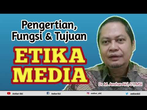 PENGERTIAN, FUNGSI, DAN TUJUAN ETIKA MEDIA | Anshar Akil