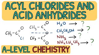 Acyl Chloride and Acid Anhydride Reactions｜AQA A Level Chemistry Revision