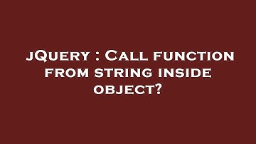 jQuery : Call function from string inside object?