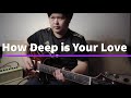 How deep is Your Love - Guitar Cover By Napong（Vinai T Style)