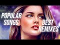 Best music mix 2022  best remixes of popular  music 2022
