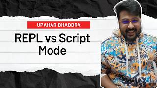 Python Interpreter vs Script Mode Explained