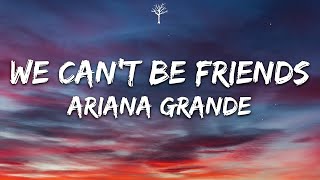 Ariana Grande - we can't be friends (Lyrics)