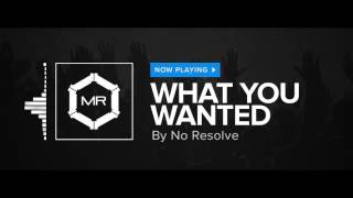 Video voorbeeld van "No Resolve - What You Wanted [HD]"