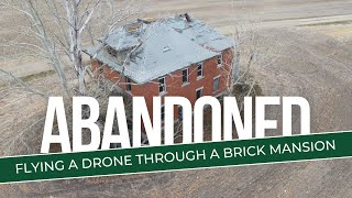 Abandoned Saskatchewan: Flying a drone through an abandoned brick mansion in Saskatchewan