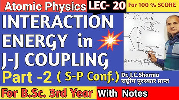INTERACTION ENERGY for JJ COUPLING || SP Configuration | L-20 | Interaction  Energy in J-J Coupling