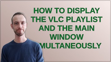 Apple: How to display the VLC playlist and the main window simultaneously