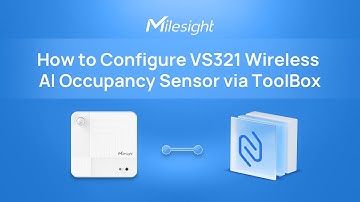 How to Configure VS321 Wireless AI Occupancy Sensor via ToolBox