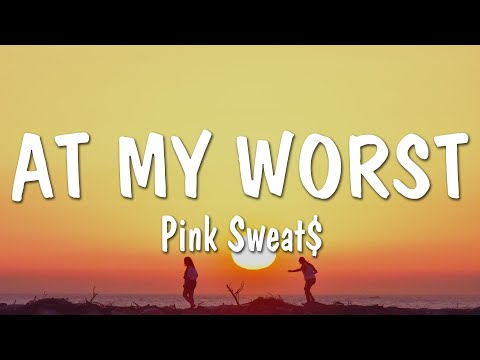 Pink Sweat$ - At My Worst (Lyrics)