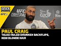 Paul Craig Talks Failed Drunken Backflips, New Blonde Hair | UFC 301