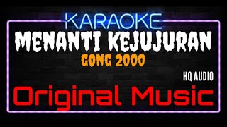 Karaoke Menanti Kejujuran ( Original Music ) HQ Audio - Gong 2000