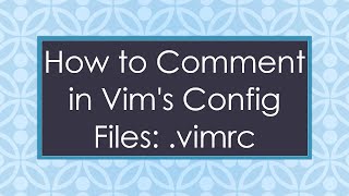 How to Comment in Vim's Config Files: .vimrc