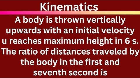 A body is thrown vertically upwards with an initial velocity u reaches maximum height in 6s @EAG