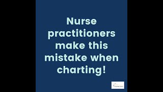 Nurse practitioners make this mistake when charting