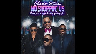 Charlie Wilson ft. Babyface, K-Ci Hailey  + Johnny Gill — "No Stoppin' Us" (NEW 2022)