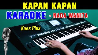 Kapan Kapan  Koes Plus  Karaoke Nada Wanita
