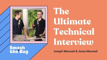 The Ultimate Technical Interview - Joseph & Jesse | Smash the Bug Podcast