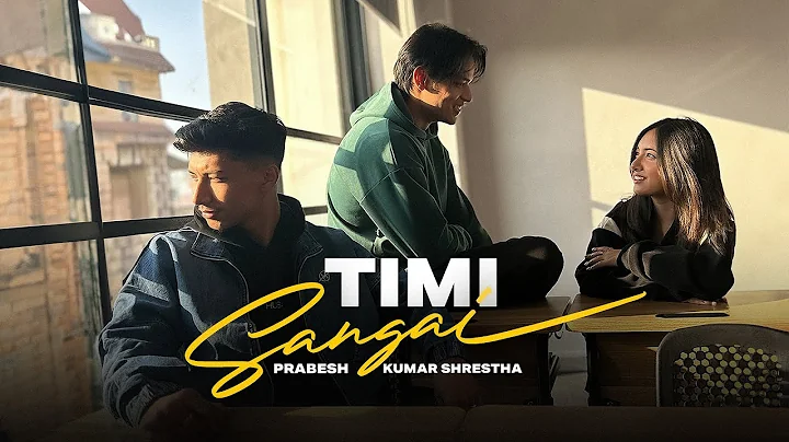 Prabesh Kumar Shrestha - Timi Sangai [Official Music Video] Prod. Foeseal