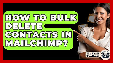 How To Bulk Delete Contacts In Mailchimp? - TheEmailToolbox.com