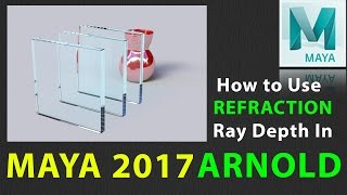 How to Use Refraction Ray Depth in Maya 2017 using ARNOLD